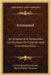 Emmanuel: An Original And Exhaustive Commentary On Creation And Providence Alike by An Octogenarian Layman, Henry Walter Thomson