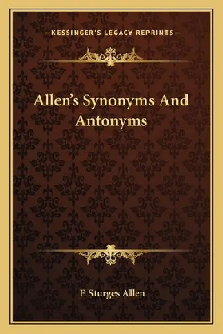 Allen's Synonyms And Antonyms by F. Sturges Allen