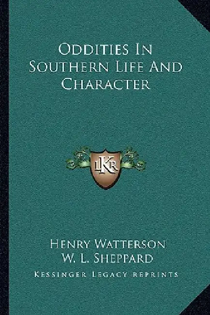 Oddities In Southern Life And Character by Henry Watterson, W. L. Sheppard, F. S. Church