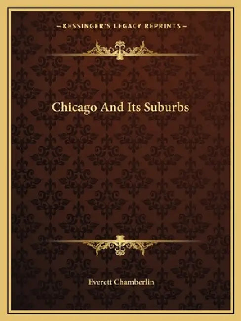 Chicago And Its Suburbs by Everett Chamberlin