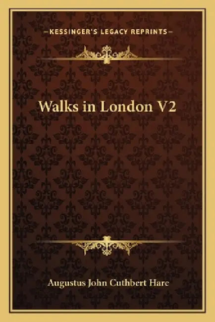 Walks in London V2 by Augustus John Cuthbert Hare