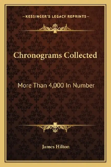 Chronograms Collected: More Than 4,000 In Number by James Hilton