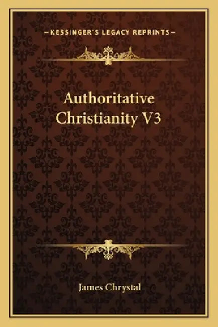 Authoritative Christianity V3 by James Chrystal