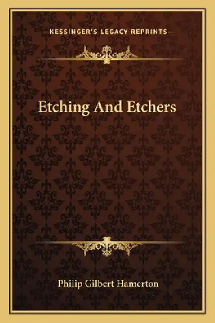 Etching And Etchers by Philip Gilbert Hamerton