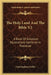 The Holy Land And The Bible V2: A Book Of Scripture Illustrations Gathered In Palestine by Cunningham Geikie
