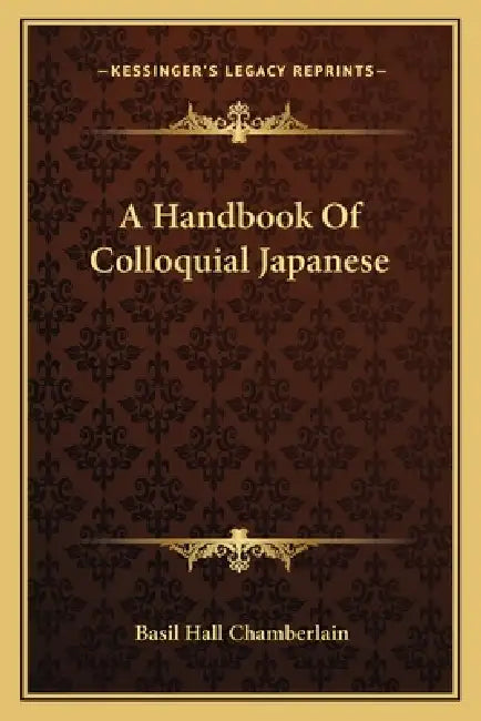 A Handbook Of Colloquial Japanese by Basil Hall Chamberlain