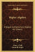 Higher Algebra: A Sequel to Elementary Algebra for Schools by Henry S. Hall, Samuel R. Knight