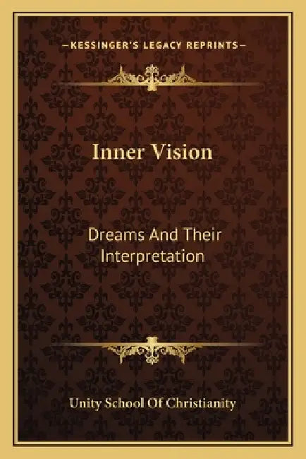 Inner Vision: Dreams And Their Interpretation by Unity School of Christianity