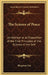 The Science of Peace: An Attempt at an Exposition of the First Principles of the Science of the Self by Bhagavan Das