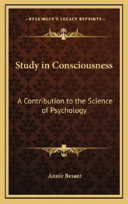 Study in Consciousness: A Contribution to the Science of Psychology by Annie Besant