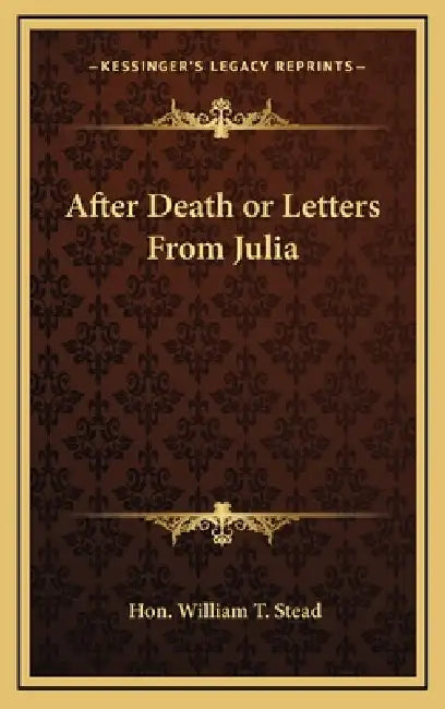 After Death or Letters From Julia by William T. Stead