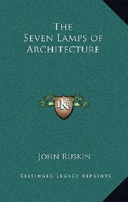 The Seven Lamps of Architecture by John Ruskin