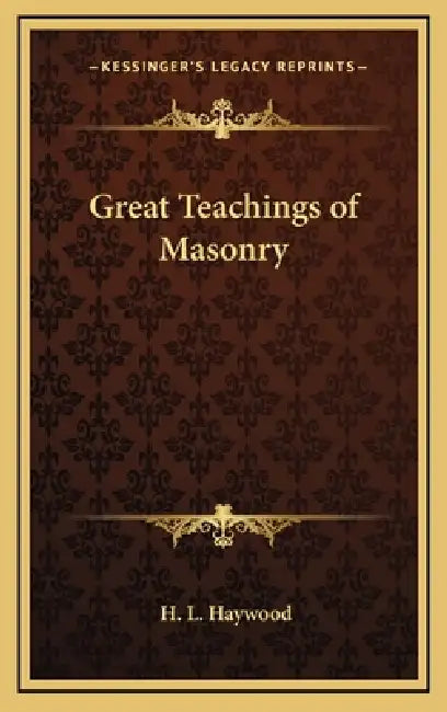 Great Teachings of Masonry by H. L. Haywood