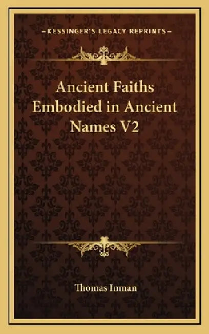 Ancient Faiths Embodied in Ancient Names V2 by Thomas Inman