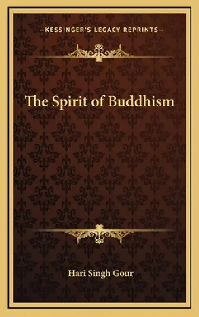 The Spirit of Buddhism by Hari Singh Gour