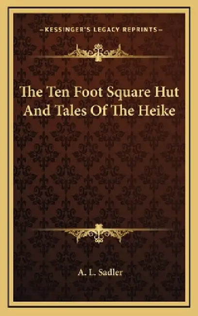 The Ten Foot Square Hut And Tales Of The Heike by A. L. Sadler