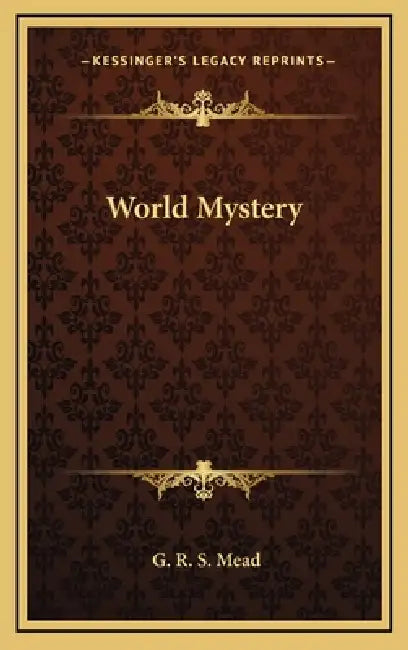 World Mystery by G. R. S. Mead