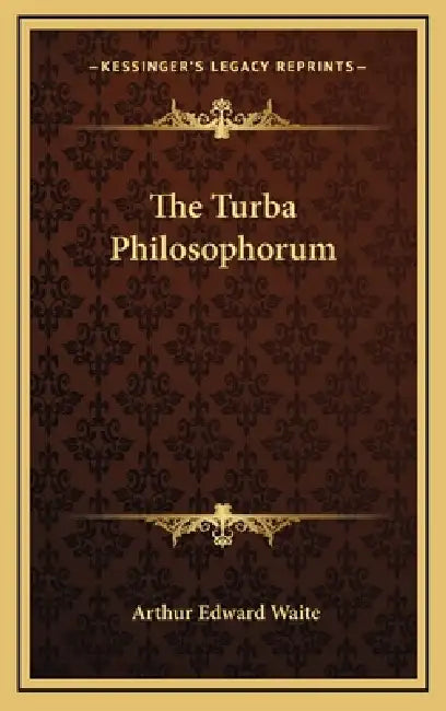 The Turba Philosophorum by Arthur Edward Waite