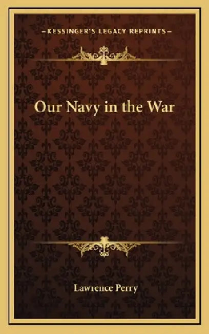 Our Navy in the War by Lawrence Perry