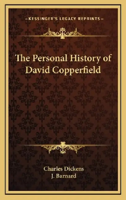 The Personal History of David Copperfield by Charles Dickens, J. Etc Barnard