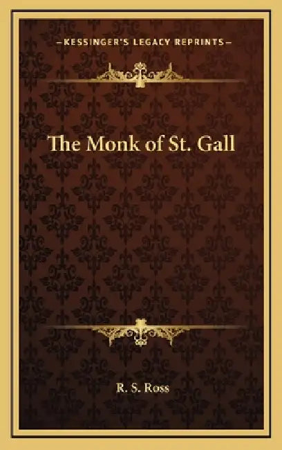 The Monk of St. Gall by R. S. Ross