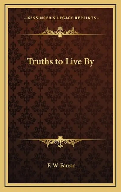 Truths to Live By by F. W. Farrar