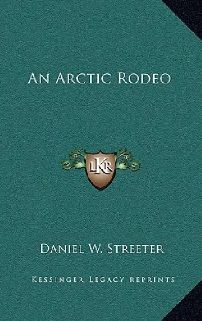 An Arctic Rodeo by Daniel W. Streeter