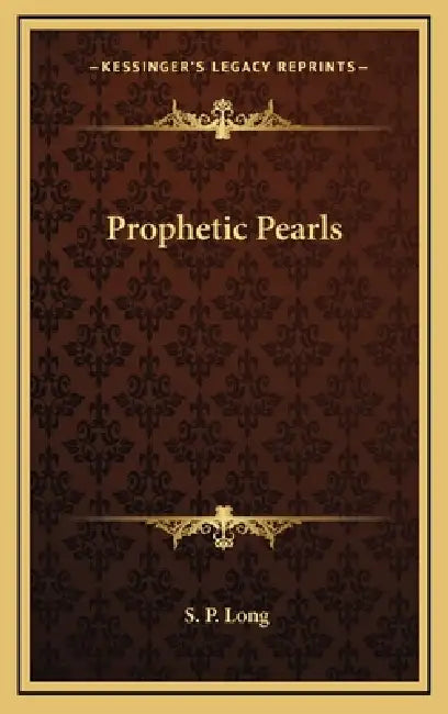 Prophetic Pearls by S. P. Long
