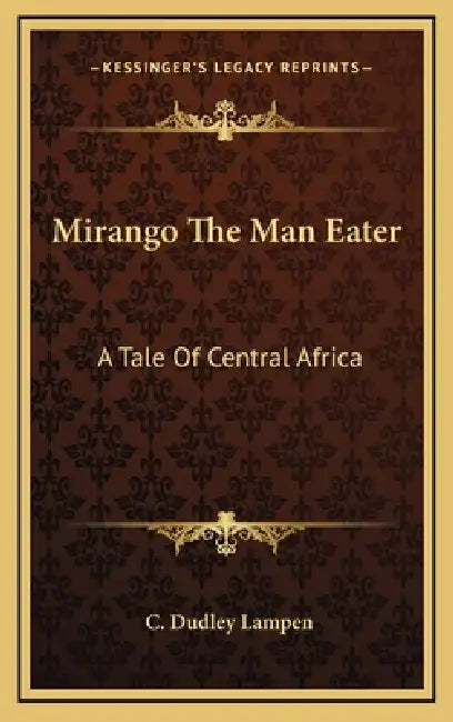 Mirango The Man Eater: A Tale Of Central Africa by C. Dudley Lampen