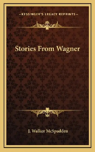 Stories From Wagner by J. Walker McSpadden