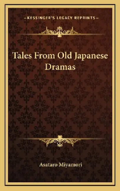 Tales From Old Japanese Dramas by Asataro Miyamori