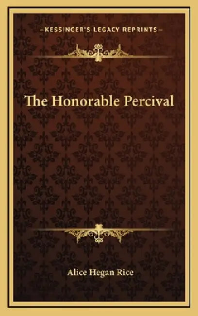 The Honorable Percival by Alice Hegan Rice