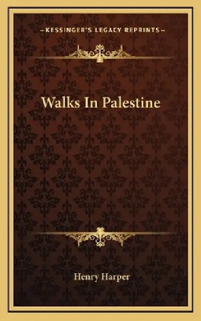 Walks In Palestine by Henry Harper