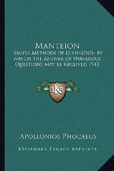 Manteion: Simple Methods of Divination by which the Answer of Numerous Questions May be Received 1943 by Apollonios Phocaeus