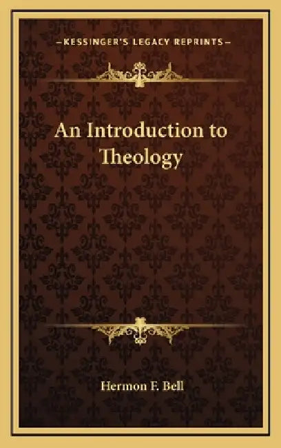 An Introduction to Theology by Hermon F. Bell