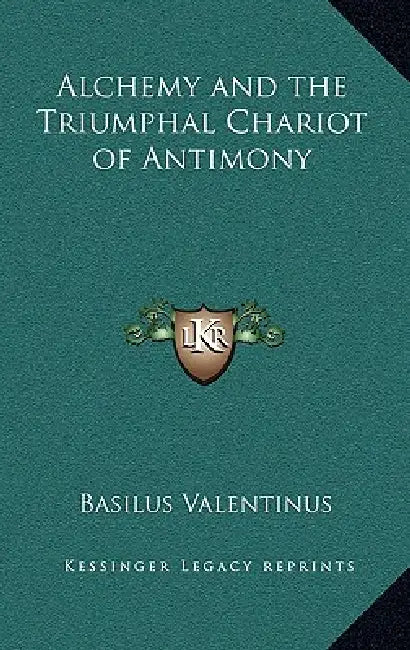 Alchemy and the Triumphal Chariot of Antimony by Basilus Valentinus