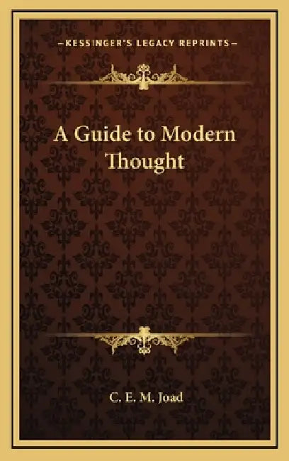 A Guide to Modern Thought by C. E. M. Joad