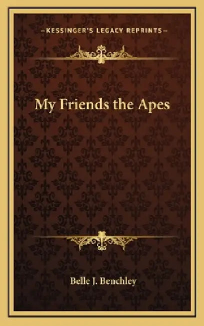 My Friends the Apes by Belle J. Benchley