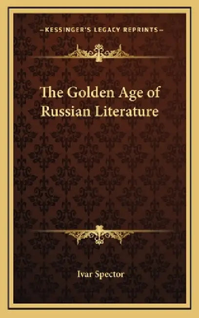 The Golden Age of Russian Literature by Ivar Spector