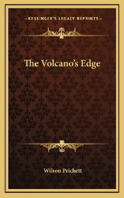 The Volcano's Edge by Wilson Prichett