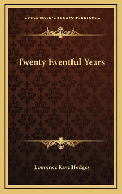 Twenty Eventful Years by Lawrence Kaye Hodges