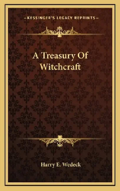A Treasury Of Witchcraft by Harry E. Wedeck