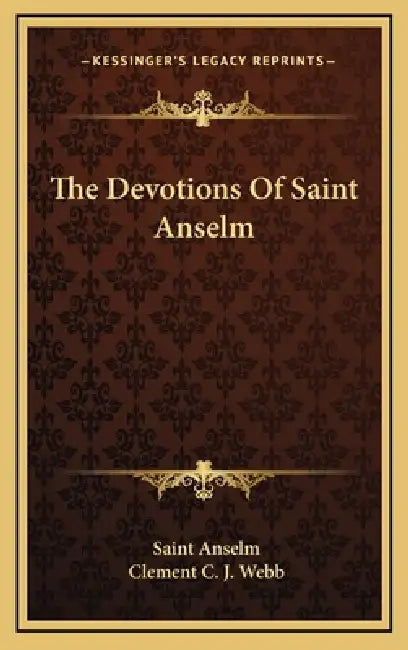 The Devotions Of Saint Anselm by Anselm, Clement C. J. Webb