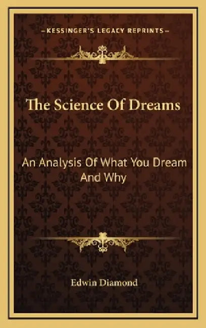 The Science Of Dreams: An Analysis Of What You Dream And Why by Edwin Diamond