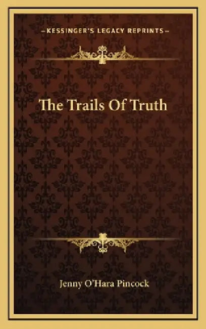 The Trails Of Truth by Jenny O'Hara Pincock