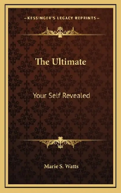 The Ultimate: Your Self Revealed by Marie S. Watts