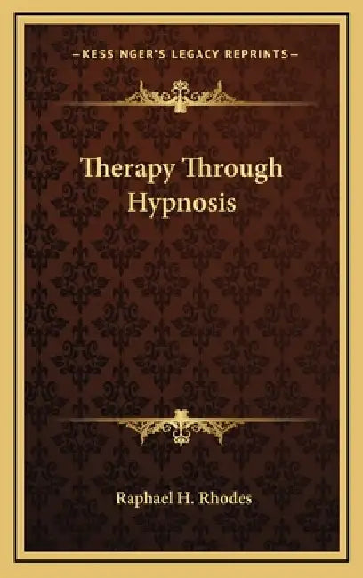Therapy Through Hypnosis by Raphael H. Rhodes