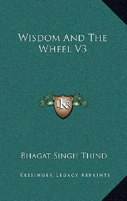 Wisdom And The Wheel V3 by Bhagat Singh Thind