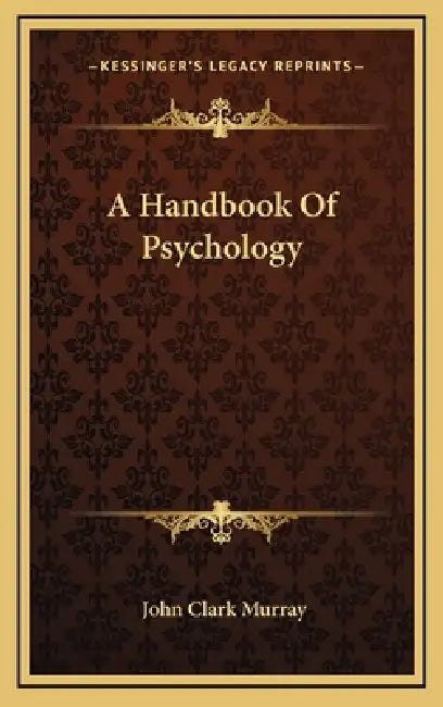 A Handbook Of Psychology by John Clark Murray