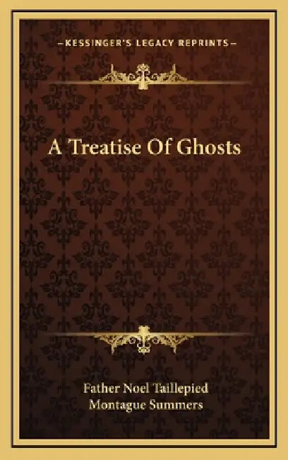 A Treatise Of Ghosts by Father Noel Taillepied, Montague Summers